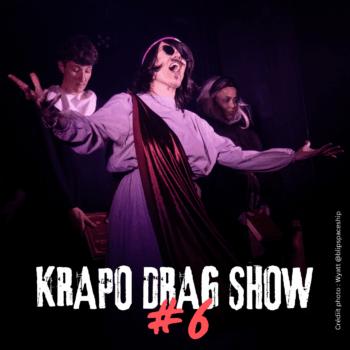 The Krapo Drag Show #6 – Samedi 25 avril 19h