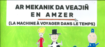 Ar Mekanik da veajiñ en Amzer – La Machine à voyager dans le temps